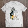 And Into The Forest I Go To Lose My Mind And Find My Soul Wild Life Tee