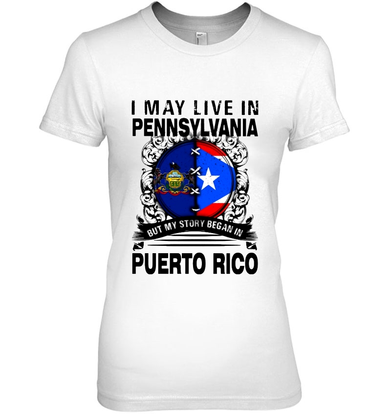 I May Live In Pennsylvania But My Story Began In Puerto Rico Hoodie