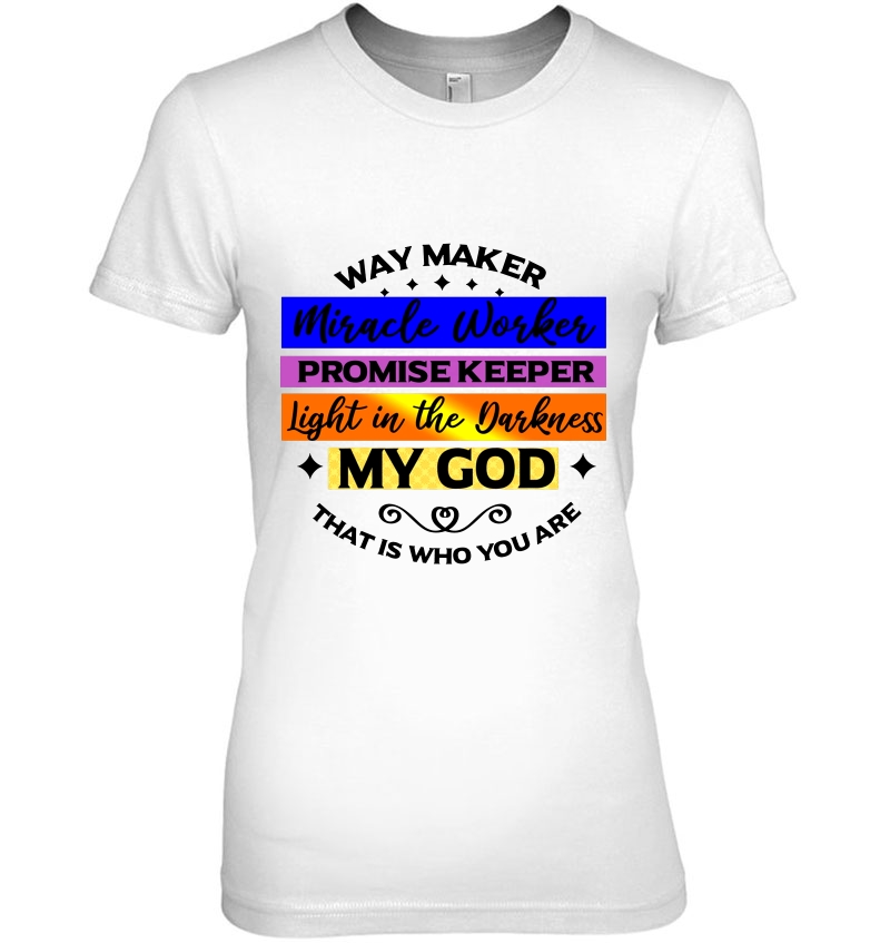 Way Maker Miracle Worker Promise Keeper Light In The Darkness My God That Is Who You Are White Version Hoodie