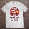 Sometimes I Pretend I'm A Fire Truck And I Scream Firefighter Boy Kid Tee