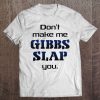 Don't Make Me Gibbs Slap You White Version Tee