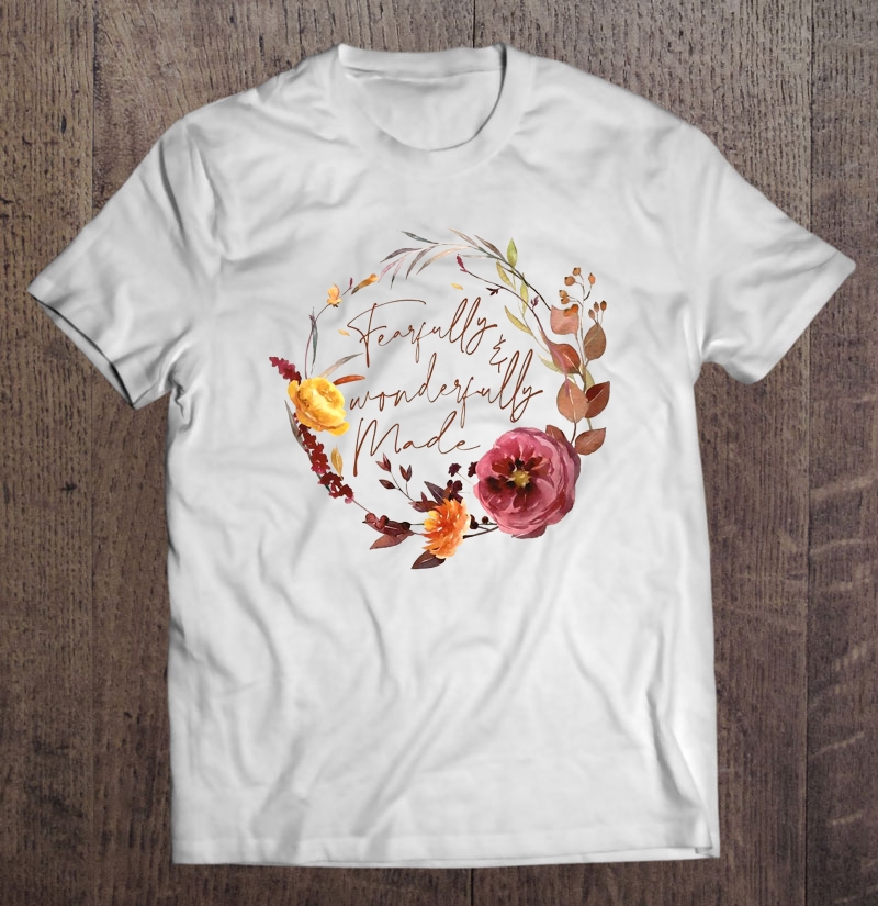 Fearfully Wonderfully Made Fall Autumn Shirt