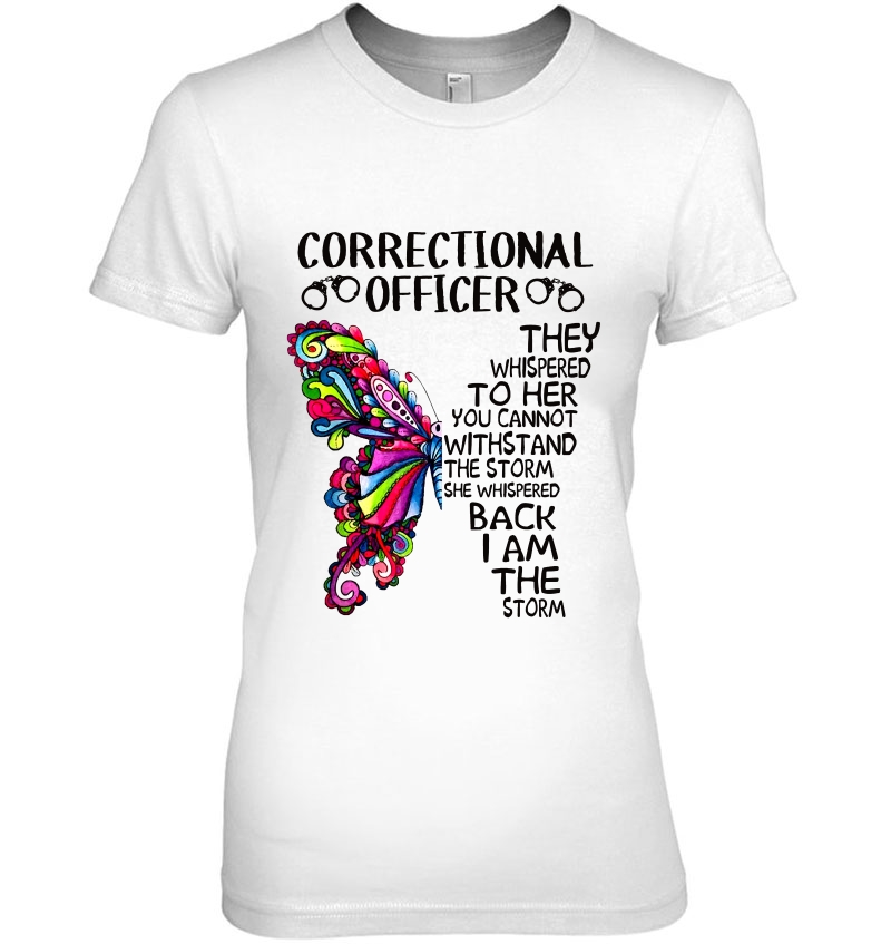 Correctional Officer They Whispered To Her You Cannot Withstand The Storm Butterfly Version Hoodie