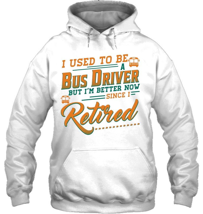 I Used To Be A Bus Driver But I'm Better Now Since I Retired Mugs