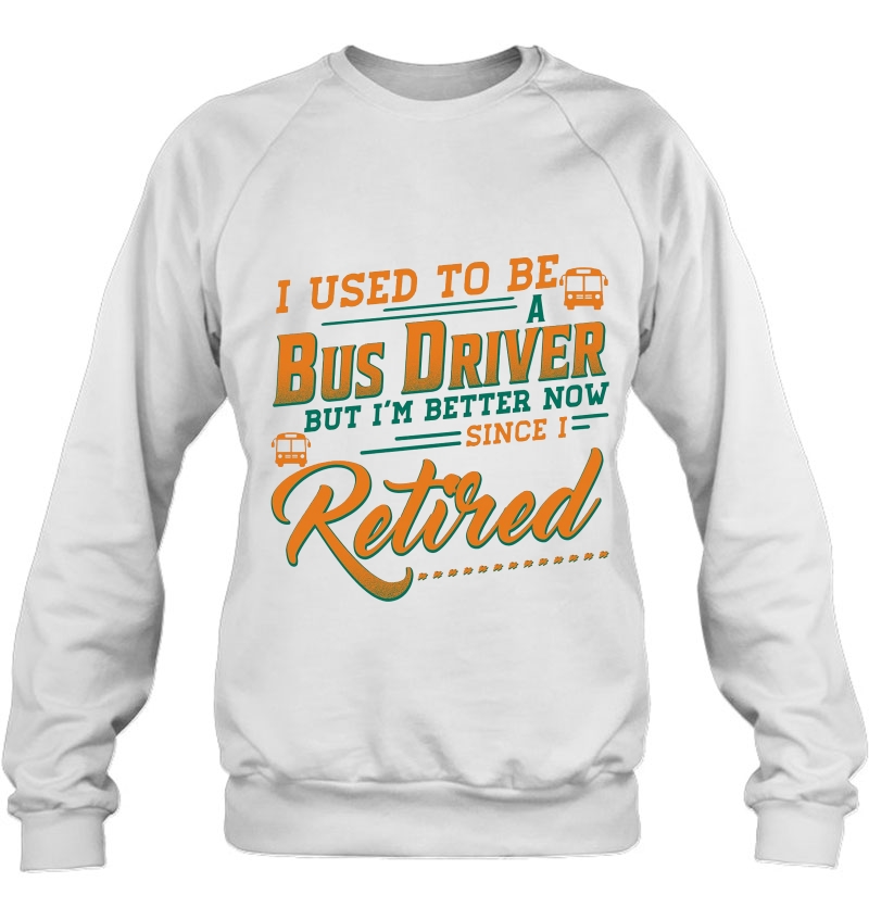 I Used To Be A Bus Driver But I'm Better Now Since I Retired Mugs