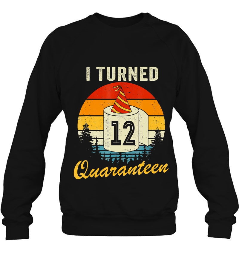12Th Birthday I Turned 12 In Quarantine Bday 12 Year Old Sweatshirt