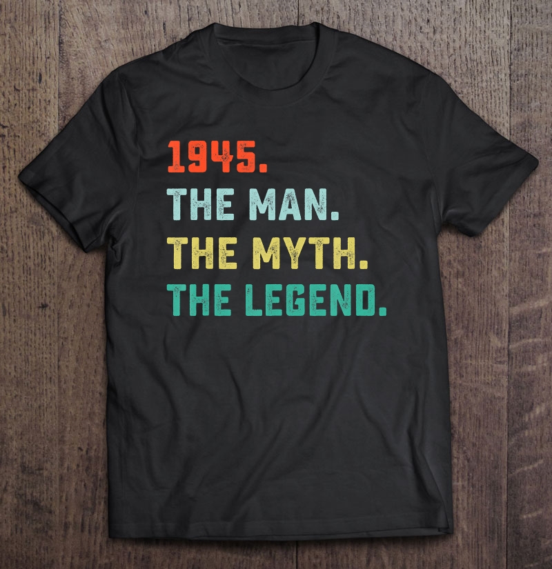 1945 Man Myth Legend Birthday Gifts For 75 Years Old Shirt