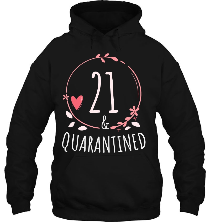 21 And Quarantined 21Th Birthday Queen Gift Hoodie