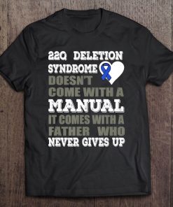 22Q Deletion Syndrome Inspirational Awareness Father Gift Tee