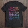 5Th Grade Teachers Can Do Virtually Anything Back To School Tee