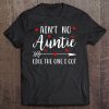 Ain't No Auntie Like The One I Got - Funny Aunt Tee