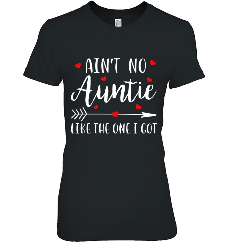 Ain't No Auntie Like The One I Got - Funny Aunt Hoodie