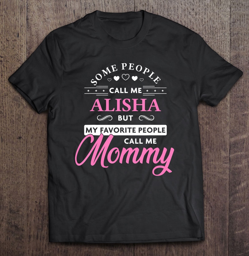 Alisha Name Gift Personalized Mommy Shirt