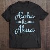 Aloha Ke Akua Christian God Is Love Hawaiian Tee