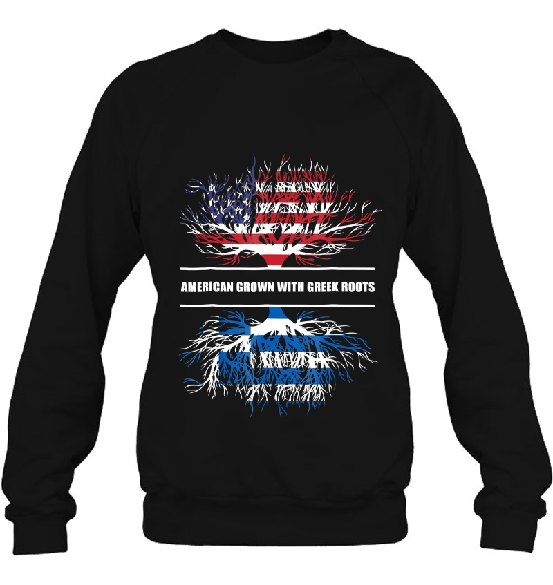 American Grown With Greek Roots Great Gift Tee Sweatshirt