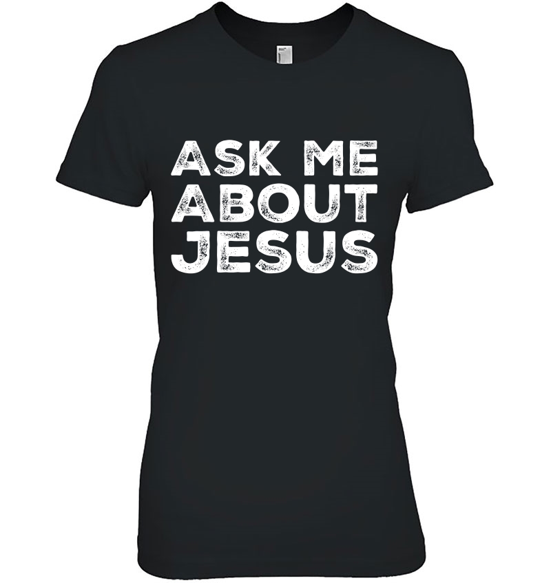 Ask Me About Jesus Faith Christian Evangelism Hoodie