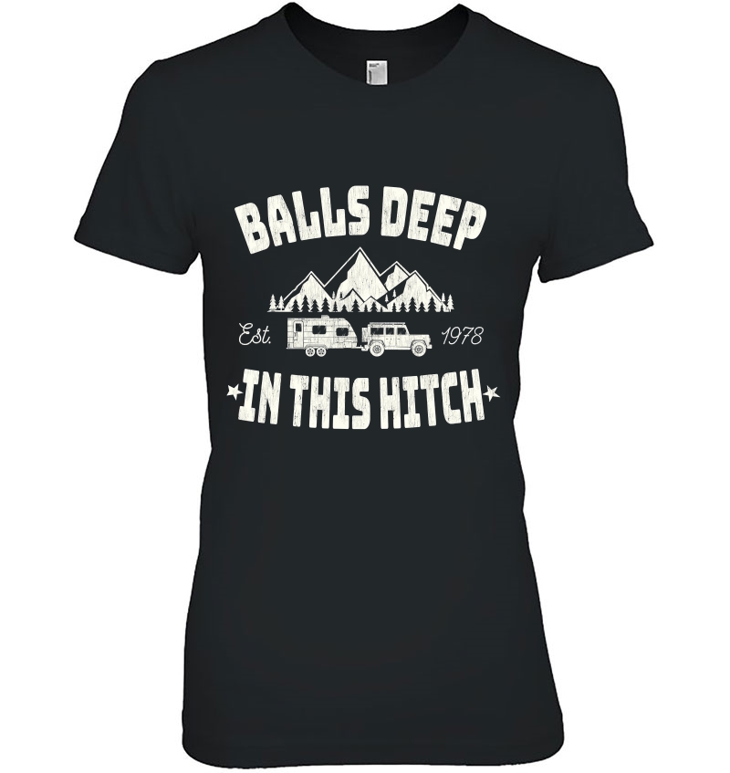 Balls Deep, In This Hitch Retro Style Camping Gifts Hoodie