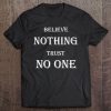 Believe Nothing Trust No One Tee