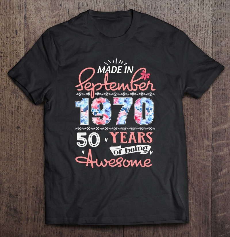 Birthday Gifts Floral Tee For Womens Born In September 1970 Ver2 Shirt