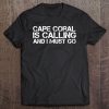 Cape Coral Fl Florida Funny City Trip Home Roots Usa Gift Tee