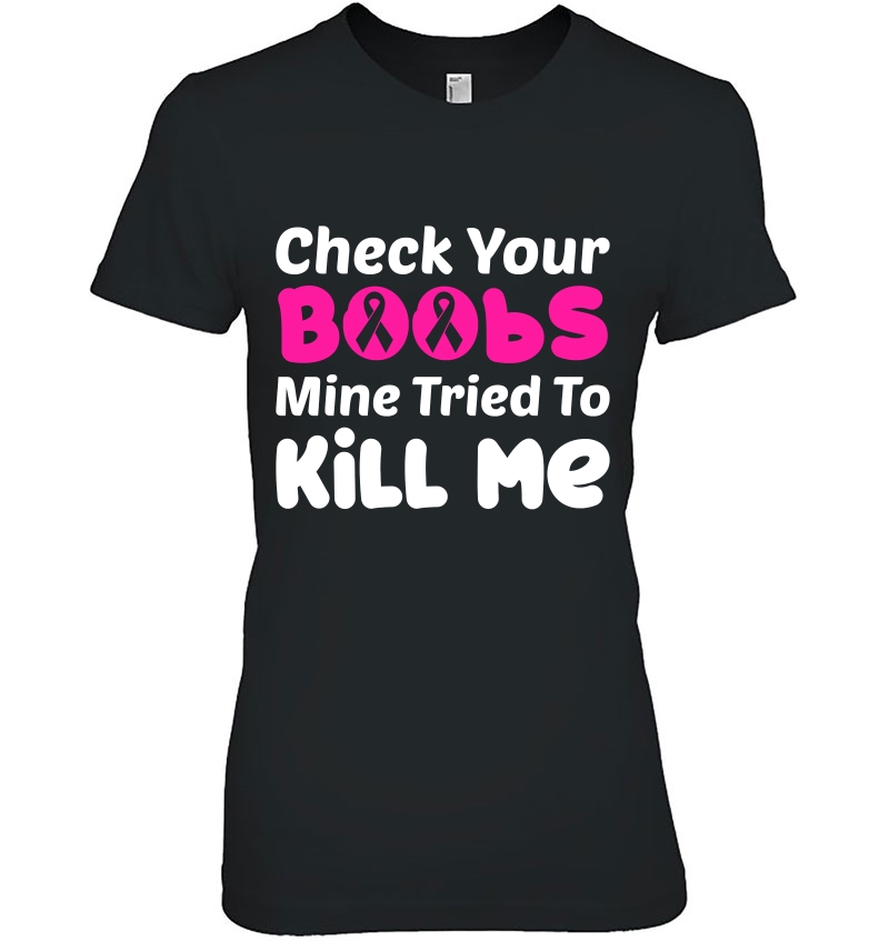 Check Your Boobs Mine Tried To Kill Me Breast Cancer Gift Hoodie