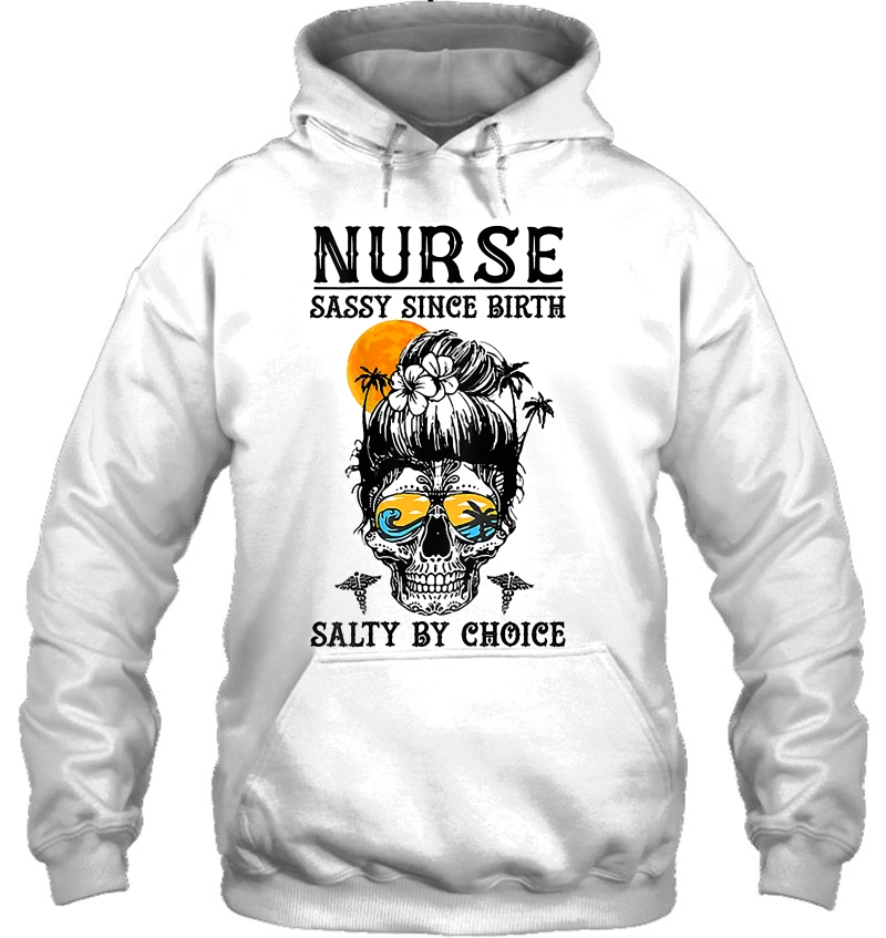 Nurse Sassy Since Birth Salty By Choice Skull (On Back) Mugs