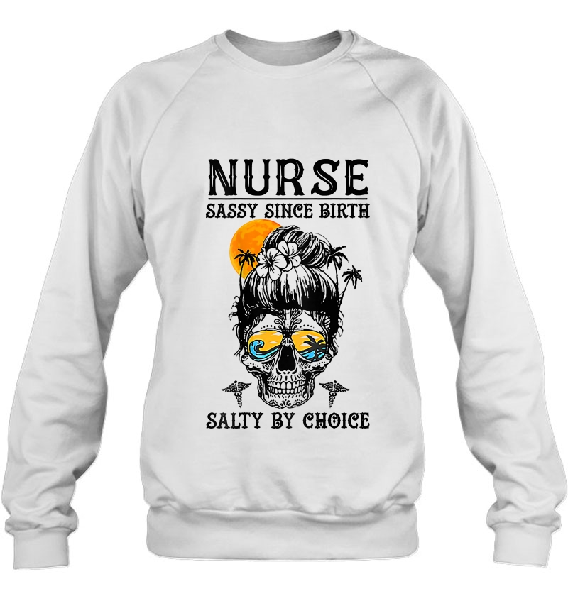 Nurse Sassy Since Birth Salty By Choice Skull (On Back) Mugs