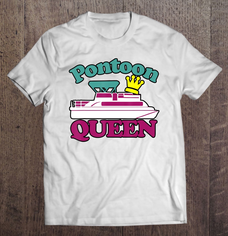 Pontoon Boa Pontoon Queen Boating Captain Pontoon Shirt