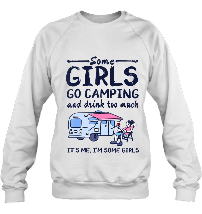 Some Girls Go Camping And Drink Too Much Camping Lover Funny Mugs