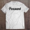 That Says The Word - Peasant - On It Cute Tee Tee