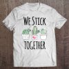 Teacher Shirt Gift Cactus Team Student We Stick Together Tee