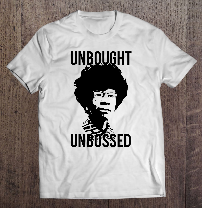 Unbought Unbossed Shirley Chisholm Meme Icon Gift Shirt