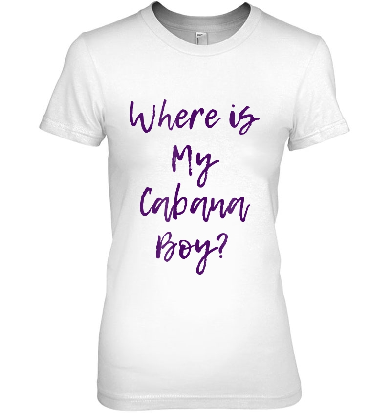 Where Is My Cabana Boy - Cute Vacation Top Hoodie