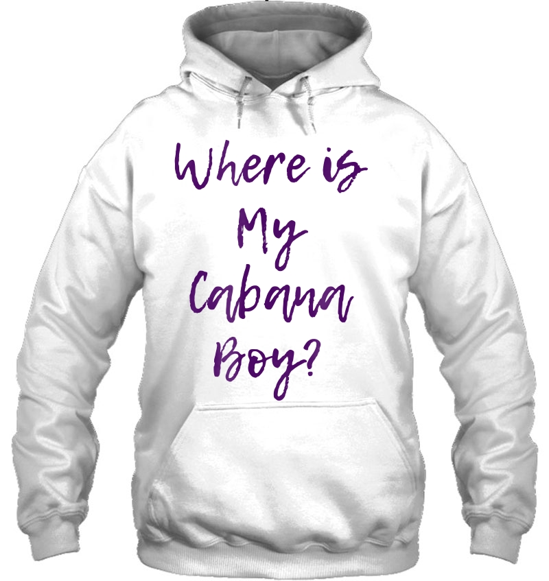 Where Is My Cabana Boy - Cute Vacation Top Mugs