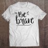 Womens Be Brave Quote Bravery Gift V-Neck Tee