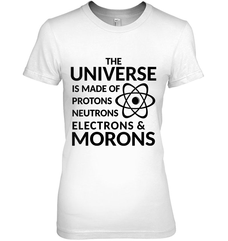 Womens The Universe Is Made Of Protons Neutrons Electrons & Morons V-Neck Hoodie