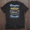 Caregiver I Can Do All Things Through Christ Who Gives Me Strength Tee