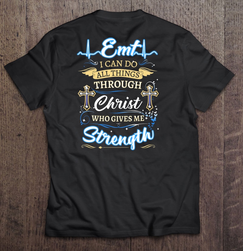 EMT I Can Do All Things Through Christ Who Gives Me Strength Shirt