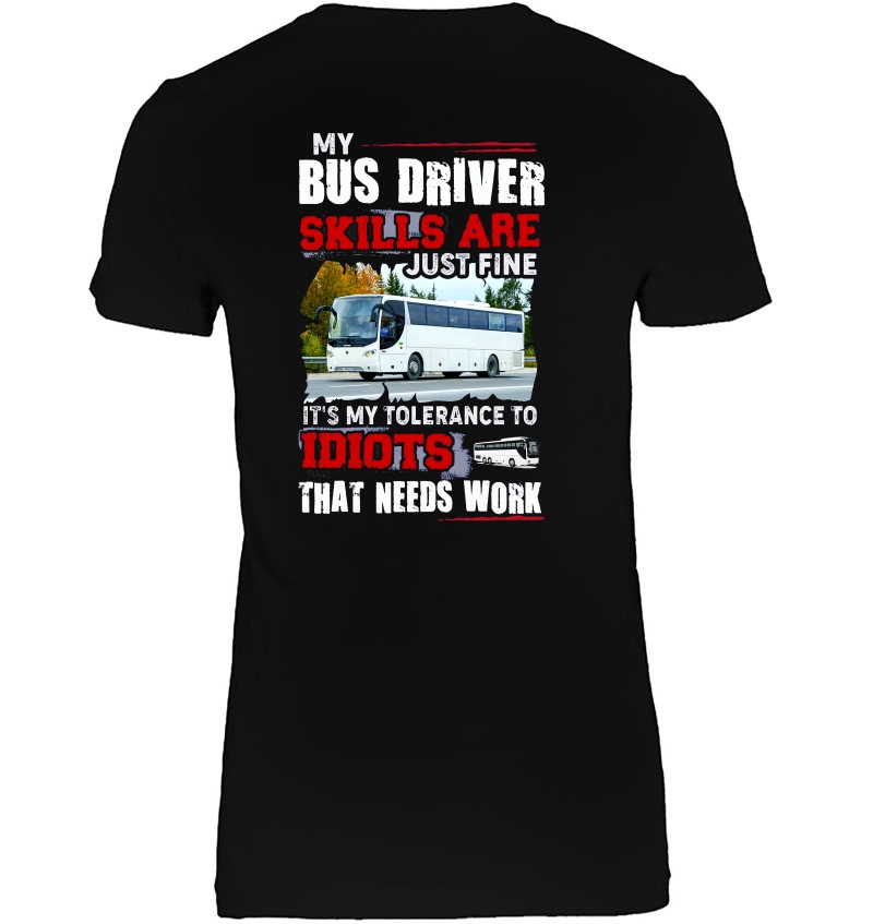 My Bus Driver Skills Are Just Fine It's My Tolerance To Idiots That Needs Work Hoodie