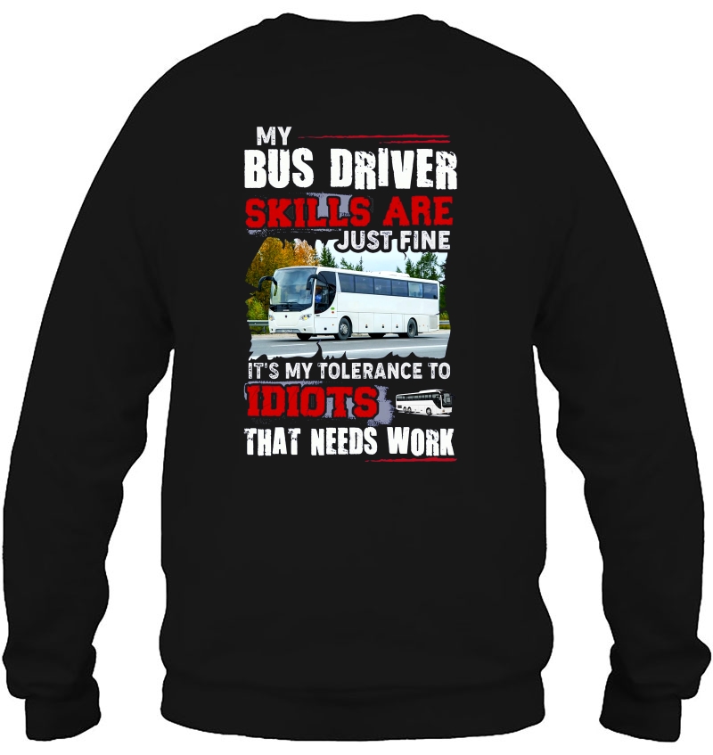 My Bus Driver Skills Are Just Fine It's My Tolerance To Idiots That Needs Work Mugs