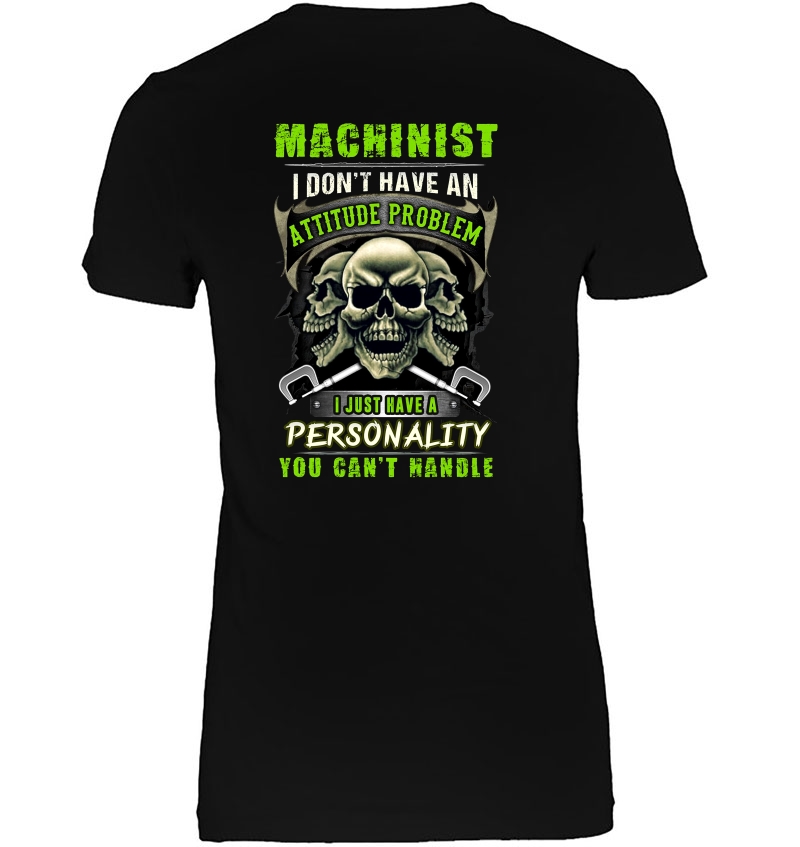 Machinist I Don't Have An Attitude Problem I Just Have A Personality Skull Version Hoodie