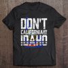 Don't California My Idaho Tee