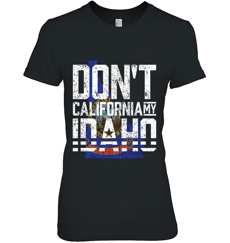 Don't California My Idaho Hoodie