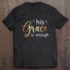 His Grace Is Enough Tee