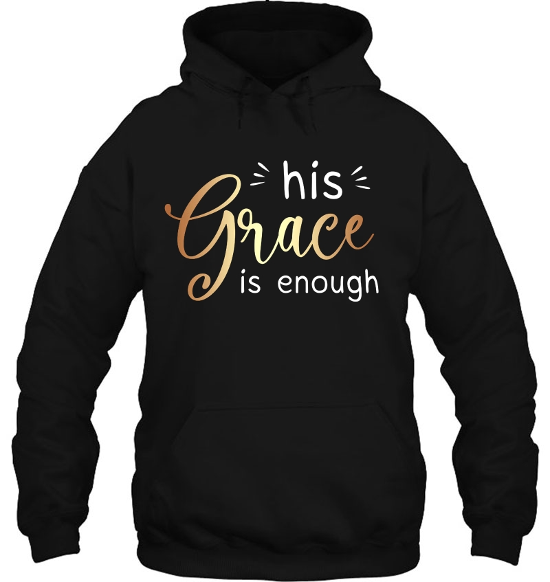 His Grace Is Enough Hoodie