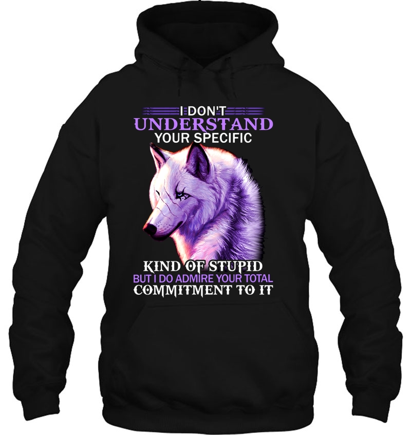 I Don't Understand Your Specific Kind Of Stupid But I Do Admire Your Total Commitment To It Wolf Version Mugs