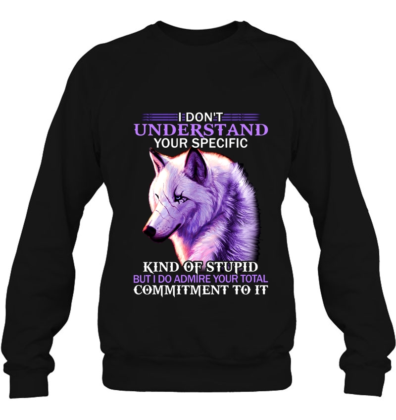 I Don't Understand Your Specific Kind Of Stupid But I Do Admire Your Total Commitment To It Wolf Version Mugs