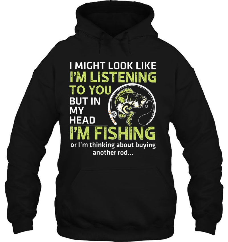 I Might Look Like I'm Listening To You But In My Head I'm Fishing Mugs