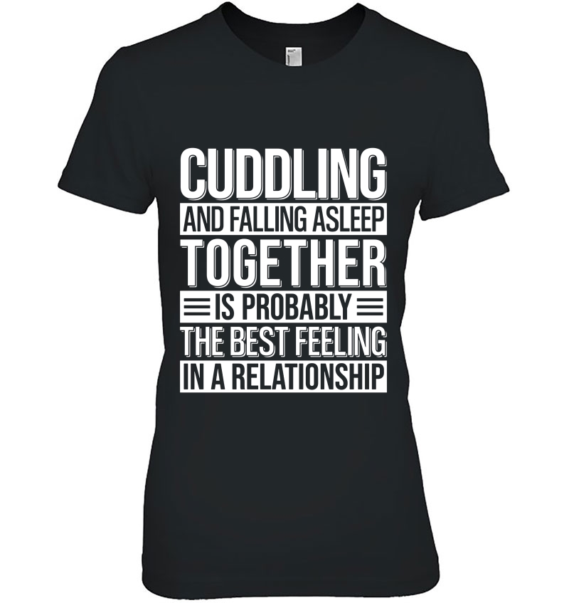 Cuddling And Falling Asleep Together Is Probably The Best Feeling In A Relationship Hoodie