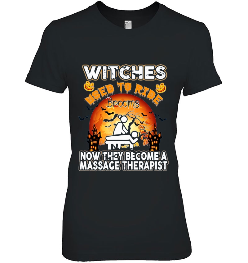 Witches Used To Ride Brooms Now They Become A Massage Therapist Halloween Hoodie